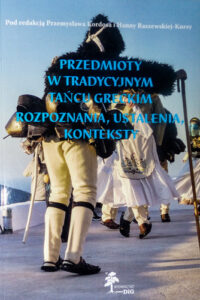Book Cover: Przedmioty w tradycyjnym tańcu greckim. Rozpoznanie, ustalenia i konteksty