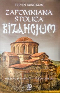Book Cover: Zapomniana stolica Bizancjum. Historia Mistry i Peloponezu